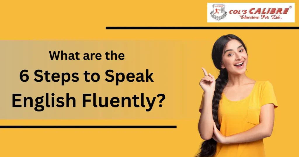 six steps to achieve English fluency, titled "Speak English - Col's Calibre."